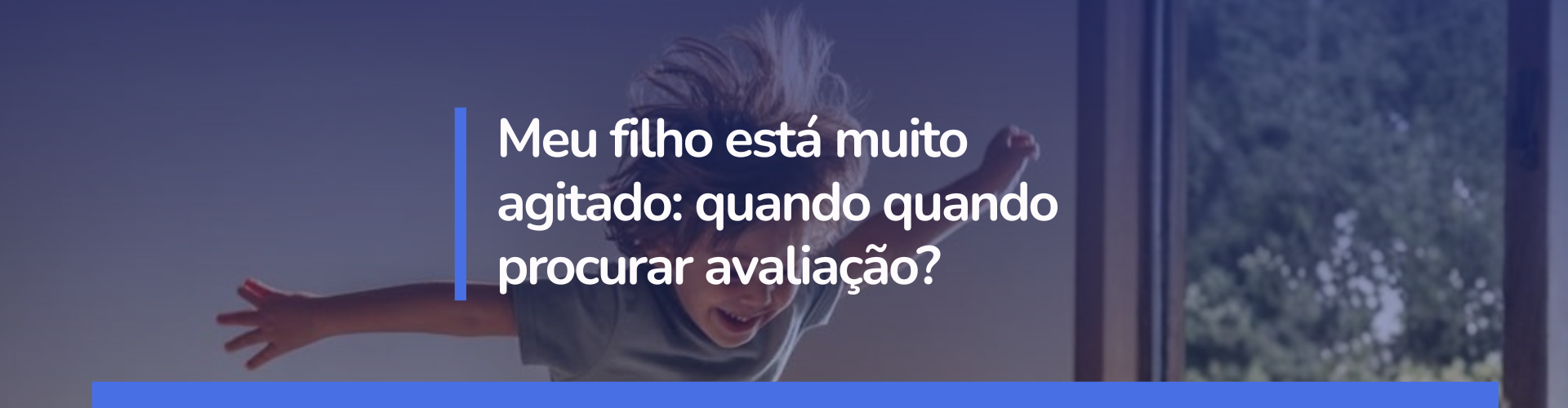 Seu filho está agitado demais? Entenda quando o comportamento agitado é normal e quando ele pode indicar a necessidade de uma avaliação psiquiátrica infantil. Aprenda a identificar sinais de alerta.