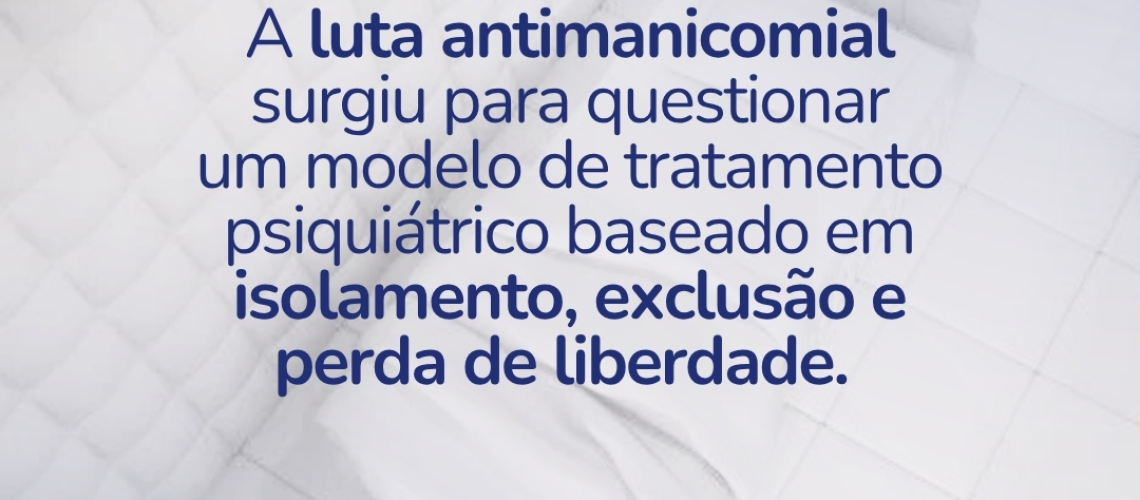 Entenda o que é a luta antimanicomial, sua importância para a saúde mental e como ela transformou o cuidado psiquiátrico no Brasil, priorizando acolhimento, dignidade e tratamento humanizado.