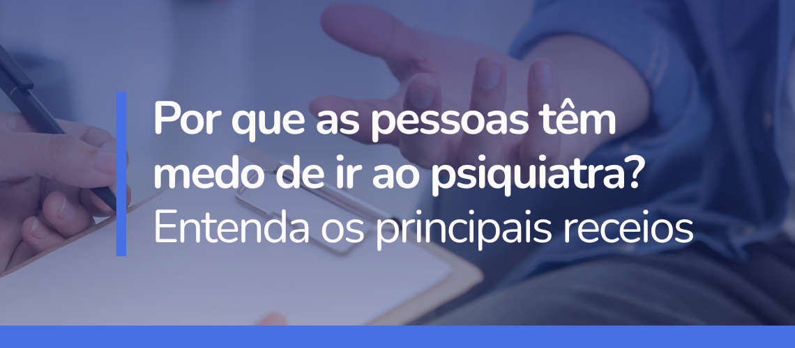 Você tem medo de ir ao psiquiatra? Entenda os principais receios, mitos sobre medicamentos e por que buscar atendimento psiquiátrico pode melhorar sua qualidade de vida.
