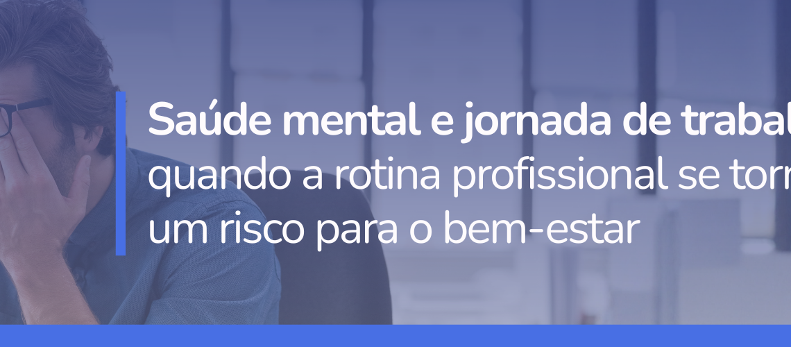 Entenda como a jornada de trabalho pode impactar a saúde mental, aumentar o risco de burnout, ansiedade e exaustão emocional, e saiba quando procurar ajuda especializada.